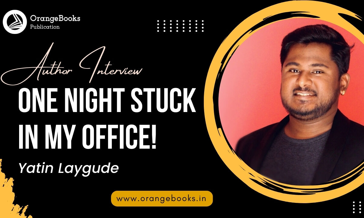 Yatin Laygude Talks About His Book “One Night Stuck in My Office!”