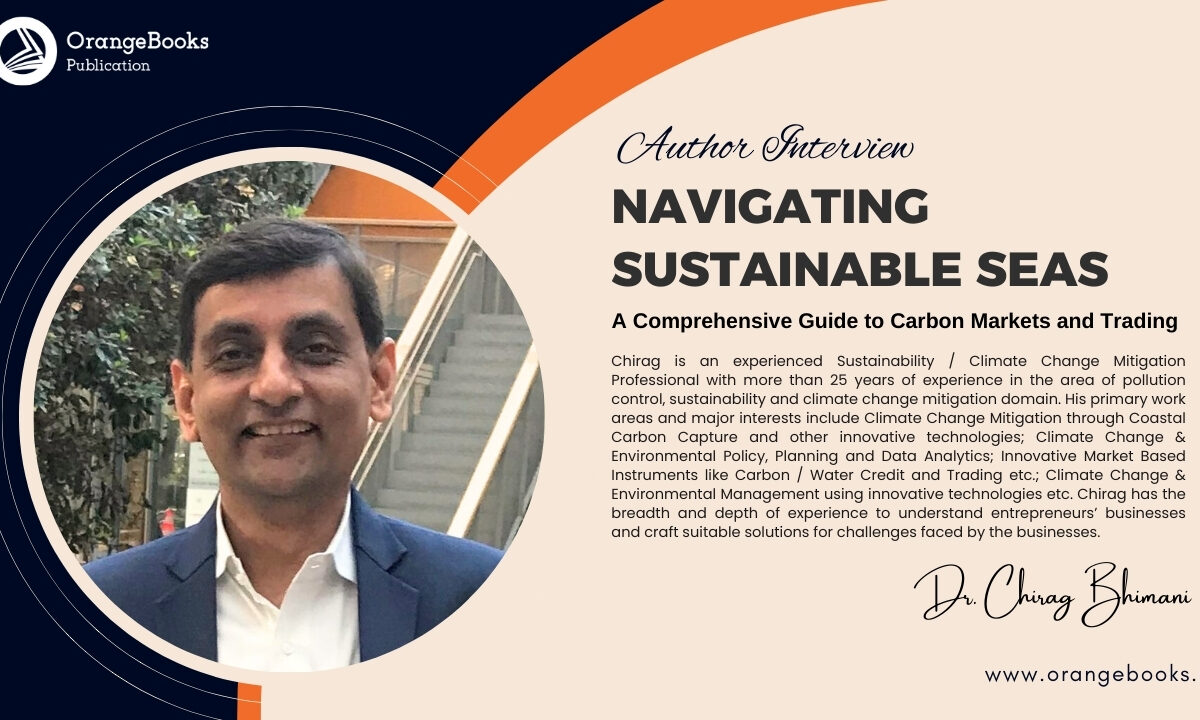 Dr. Chirag Bhimani Talks About His Book “Navigating Sustainable Seas – A Comprehensive Guide to Carbon Markets and Trading”