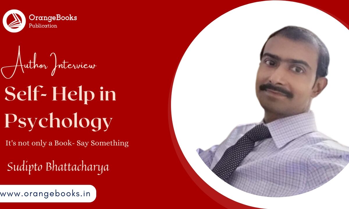 Sudipto Bhattacharya Talks About His Book “Self- Help in Psychology”