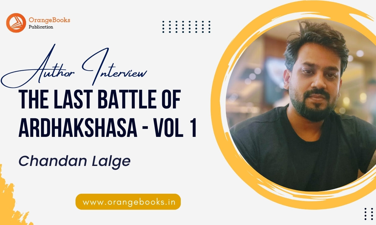 Chandan Lalge Talks About His Book “The Last Battle of Ardhakshasa – Vol 1”