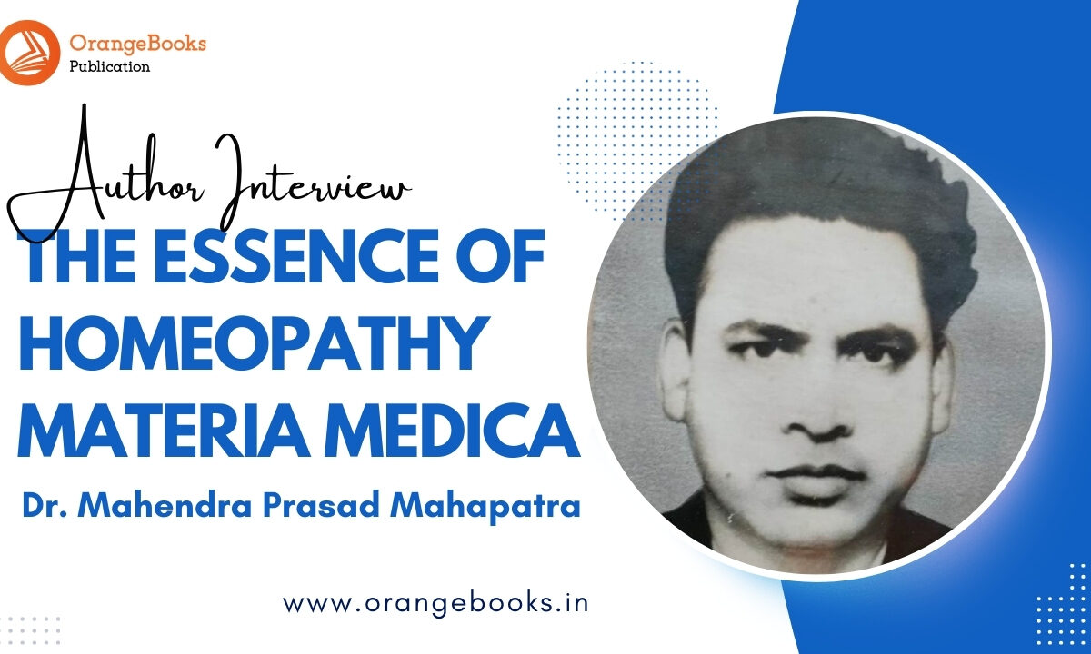 Dr. Mahendra Prasad Mahapatra Talks About His Book “The essence of Homeopathy  Materia Medica”