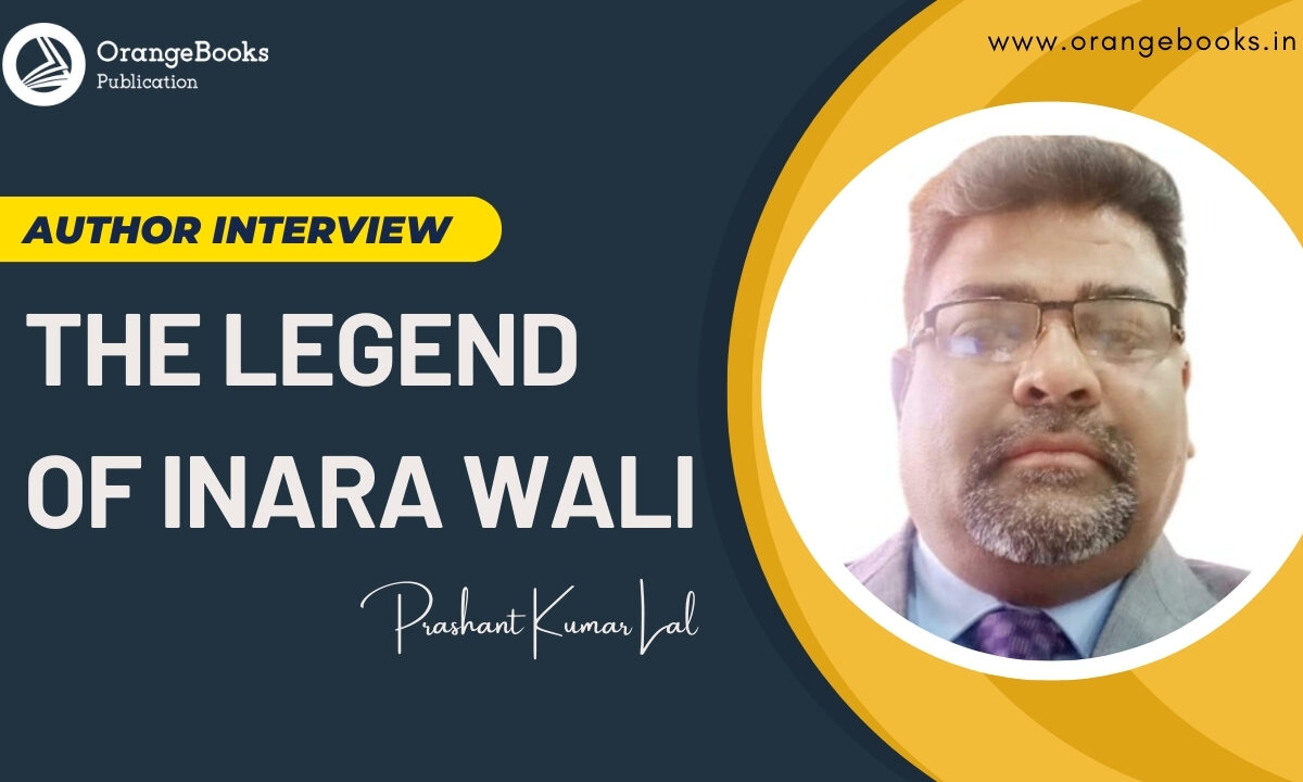 Prashant Kumar Lal Talks About His Book “The Legend of Inara Wali”
