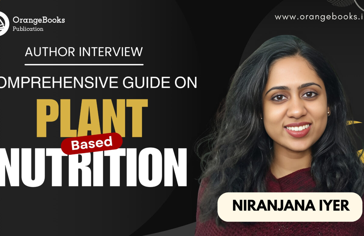Niranjana Iyer  Talks About Her Book “Comprehensive Guide on Plant Based Nutrition ”