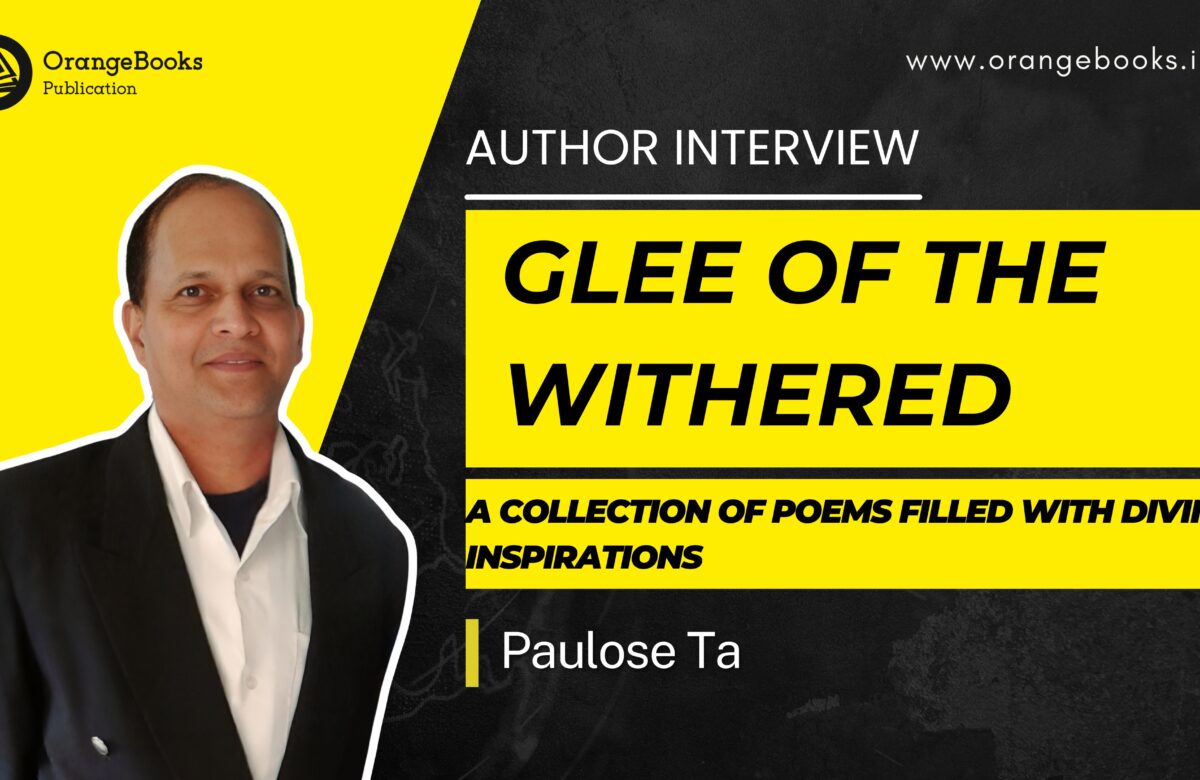 Paulose Ta  Talks About His Book “Glee Of The Withered”