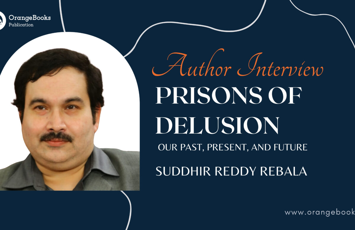 Suddhir Reddy Rebala Talks About His Book “Prisons Of Delusion”