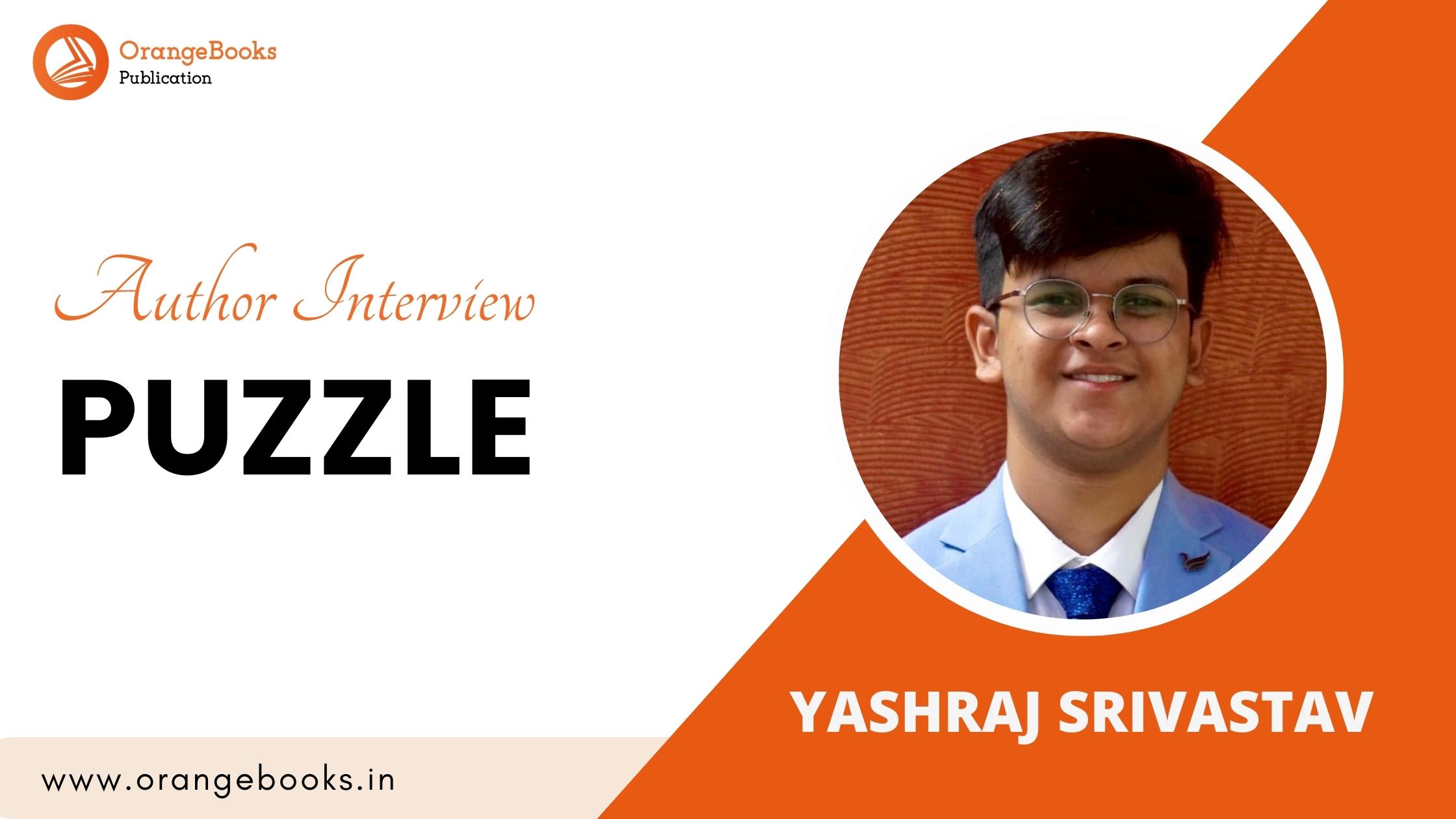 Yashraj Srivastav Talks About His Book “PUZZLE ”