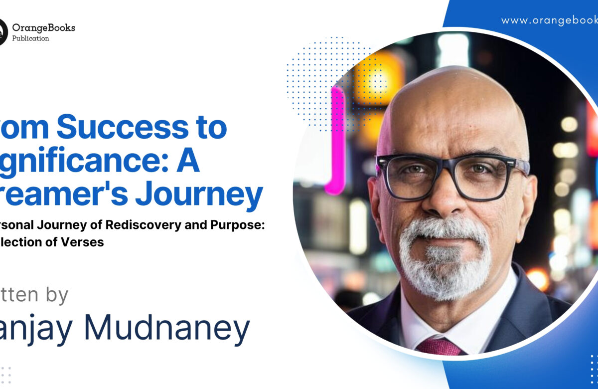 Sanjay Mudnaney Talks About His Book “From Success to Significance: A Dreamer’s Journey”