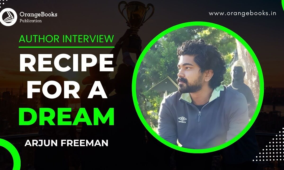 Arjun Freeman Talks About His Book “Recipe for a dream”
