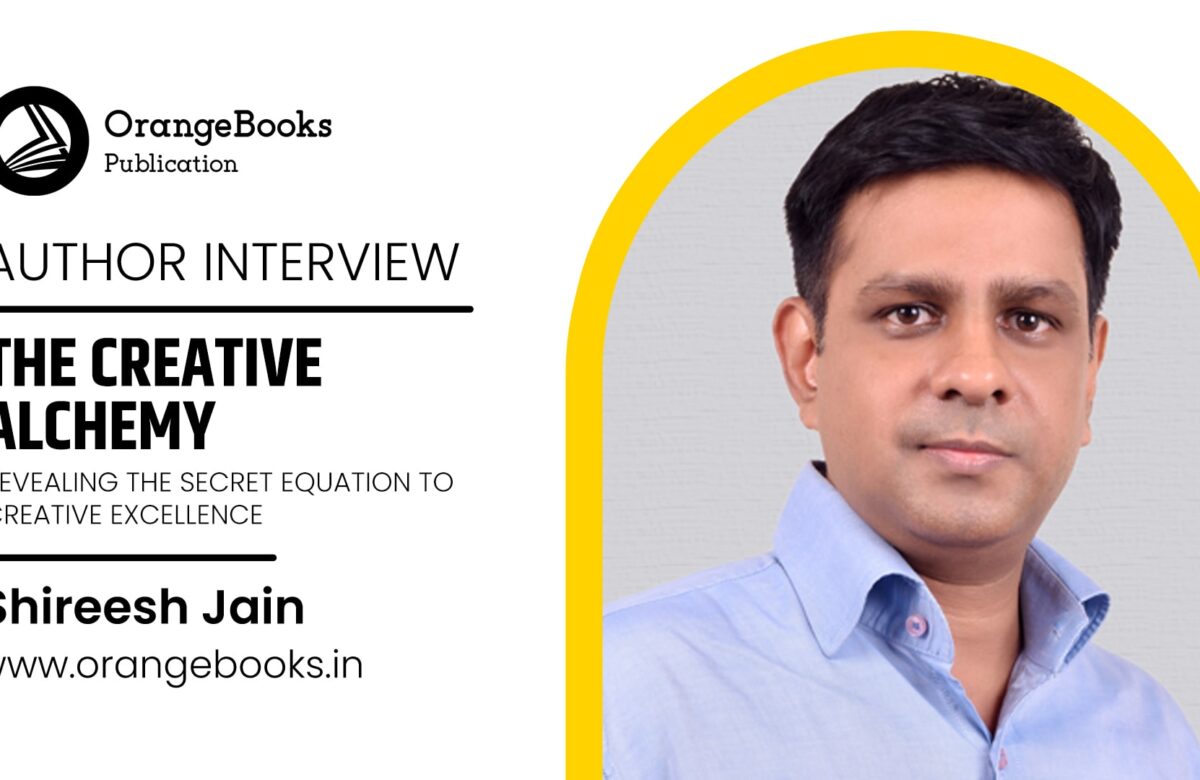 Shireesh Jain T Talks About His Book “The Creative Alchemy”
