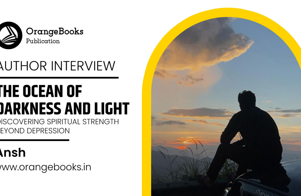 Ansh Talks About His Book “The ocean of darkness and light”