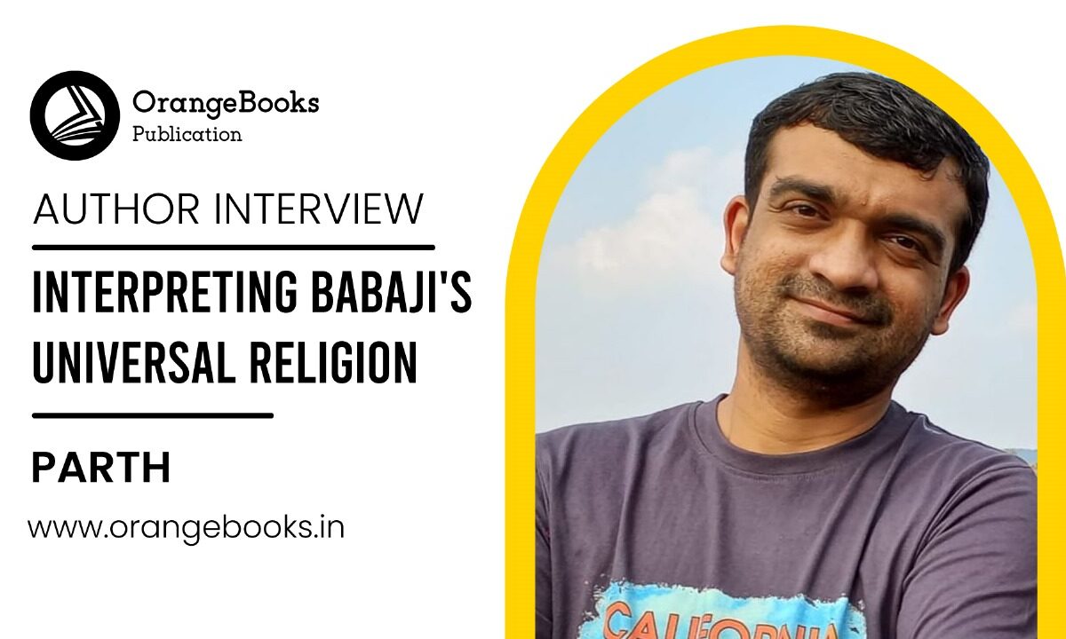Parth Talks About His Book “Interpreting Babaji’s Universal Religion”