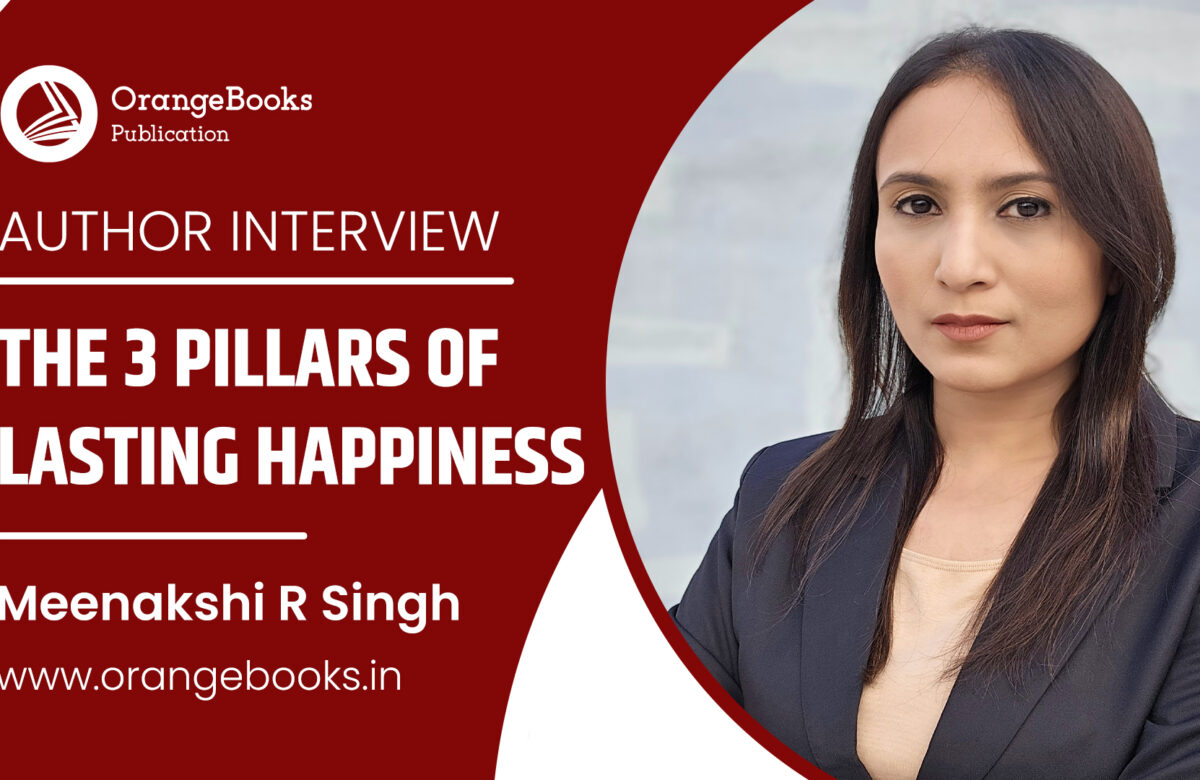 Meenakshi R Singh Talks About Her Book “The 3 Pillars Of Lasting Happiness”