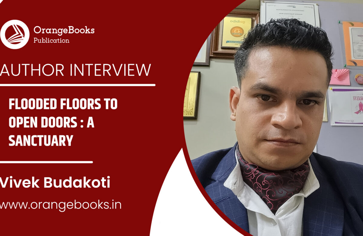 Vivek Budakoti Talks About His Book “Flooded Floors to Open Doors : A Sanctuary Reclaimed”