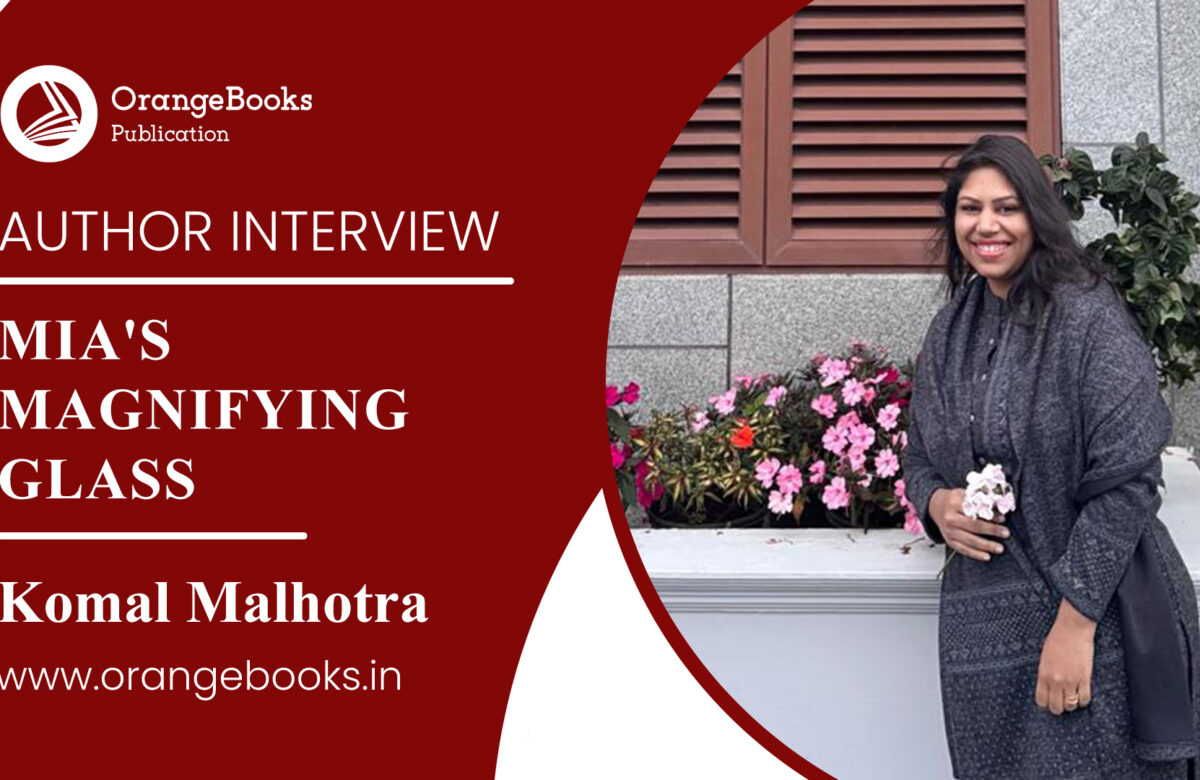 Komal Malhotra Talks About Her Book “Mia’s magnifying glass”