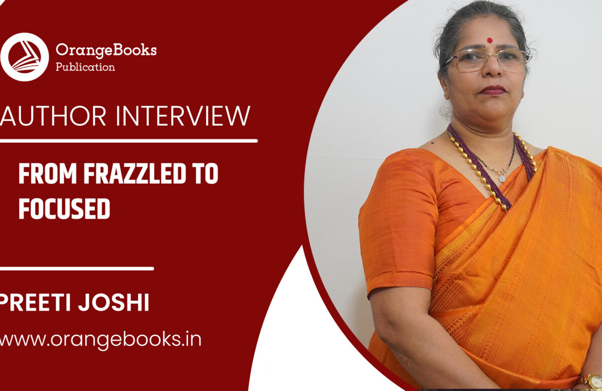 Preeti Joshi Talks About Her Book “From Frazzled To Focused”