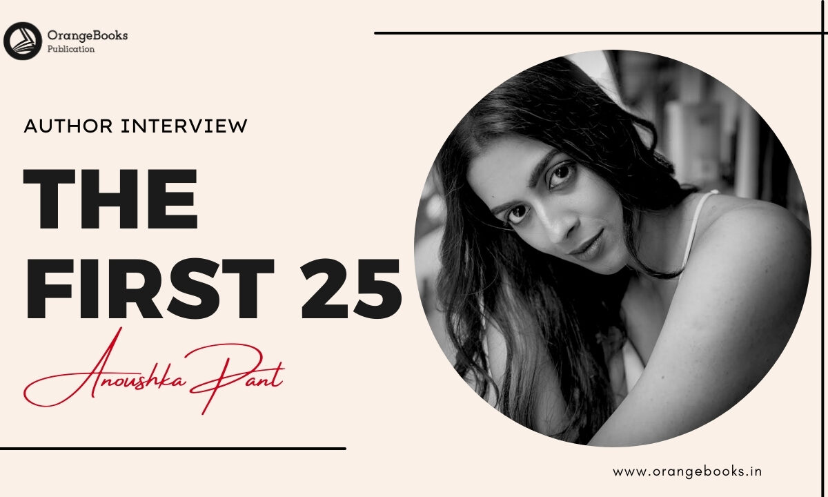 Anoushka Pant Talks About Her Book “The First 25”