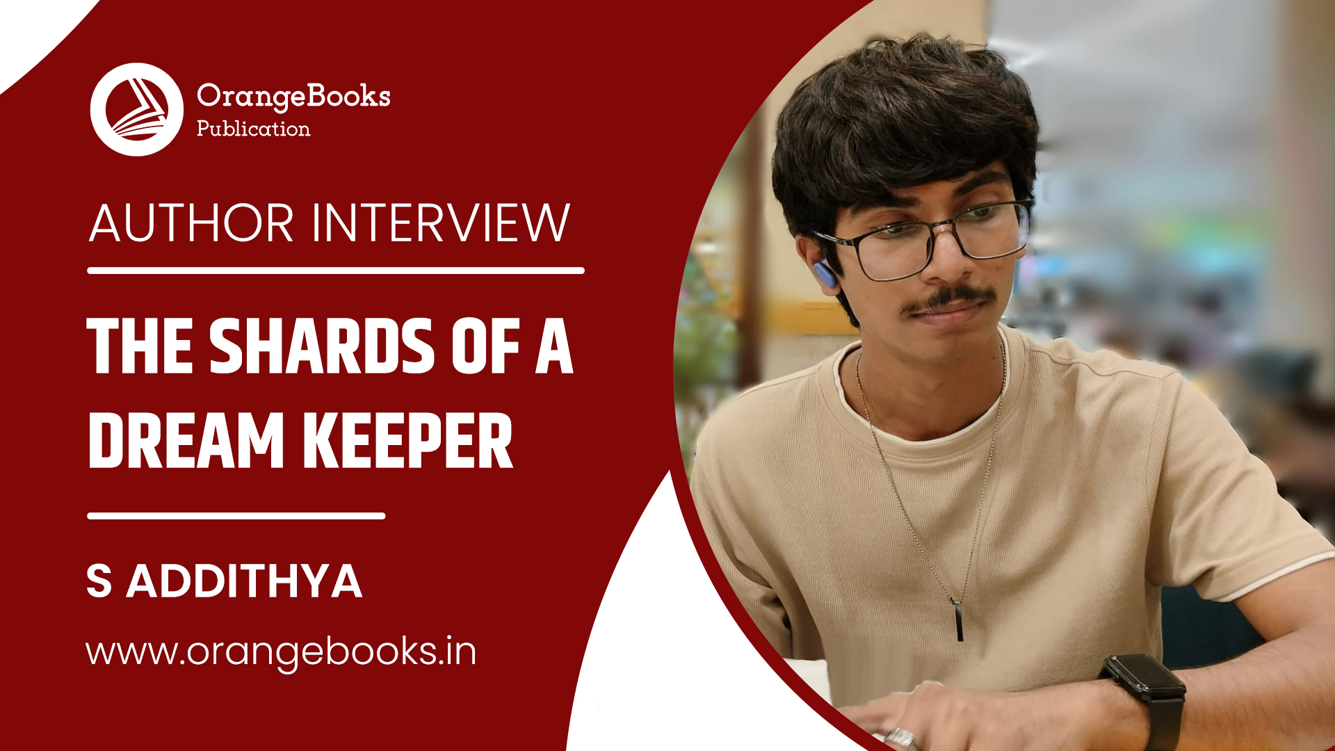 S ADDITHYA Talks About His Book “THE SHARDS OF A DREAM KEEPER”