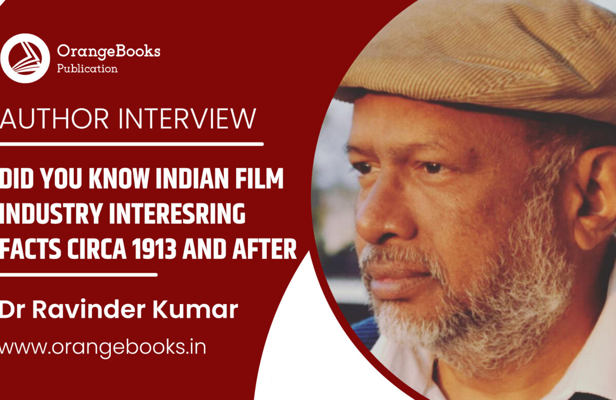 Dr Ravinder Kumar Talks About His Book “Did you know Indian Film Industry Interesring facts Circa 1913 and After”