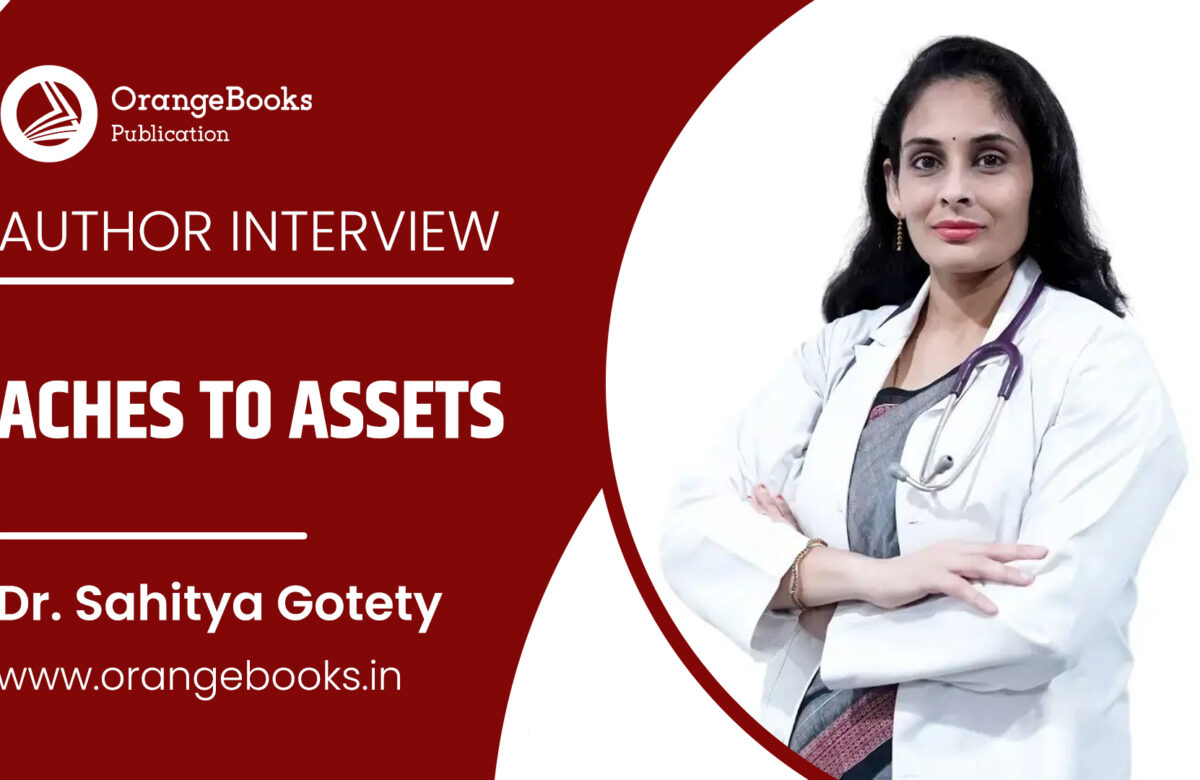 Dr. Sahitya Gotety Talks About Her Book “Aches to Assets”