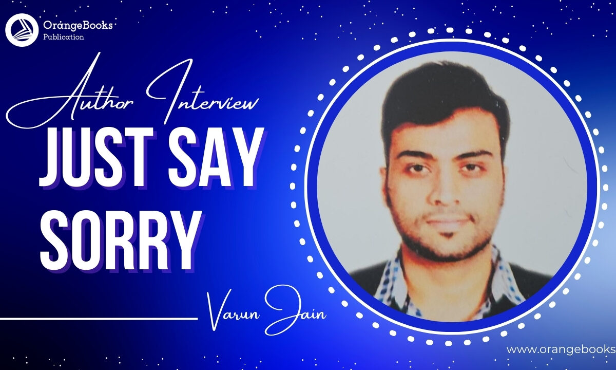 Varun Jain Talks About His Book “Just Say Sorry”