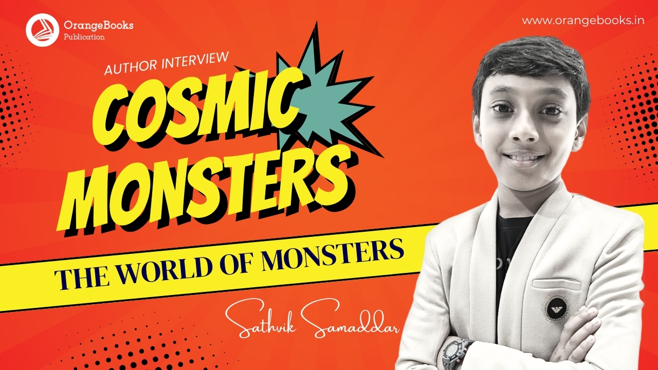 Sathvik Samaddar Talks About His Book “COSMIC MONSTERS”