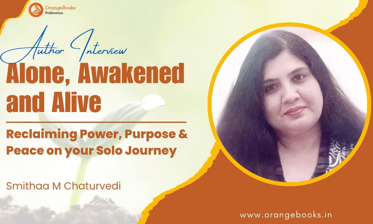 Smithaa M Chaturvedi Talks About Her Book “Alone, Awakened and Alive”