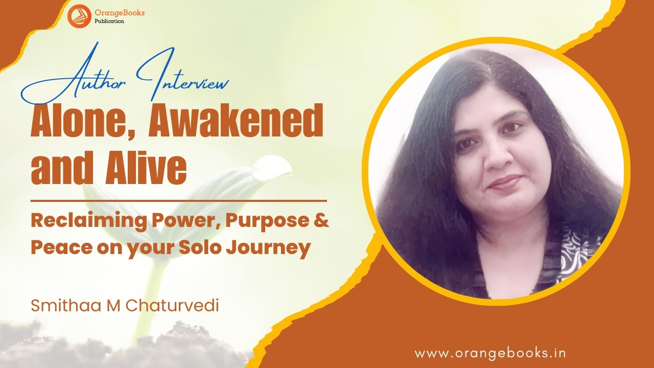 Smithaa M Chaturvedi Talks About Her Book “Alone, Awakened and Alive”