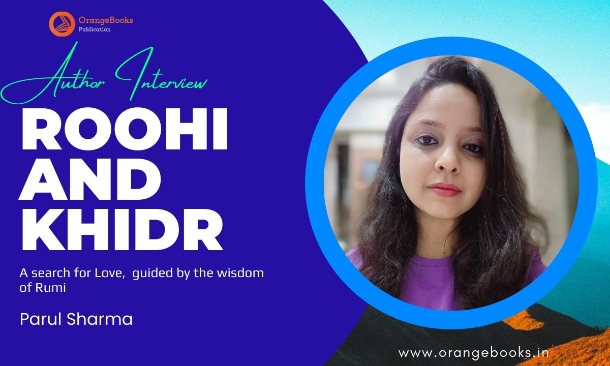 Parul Sharma Talks About Her Book “Roohi and Khidr”