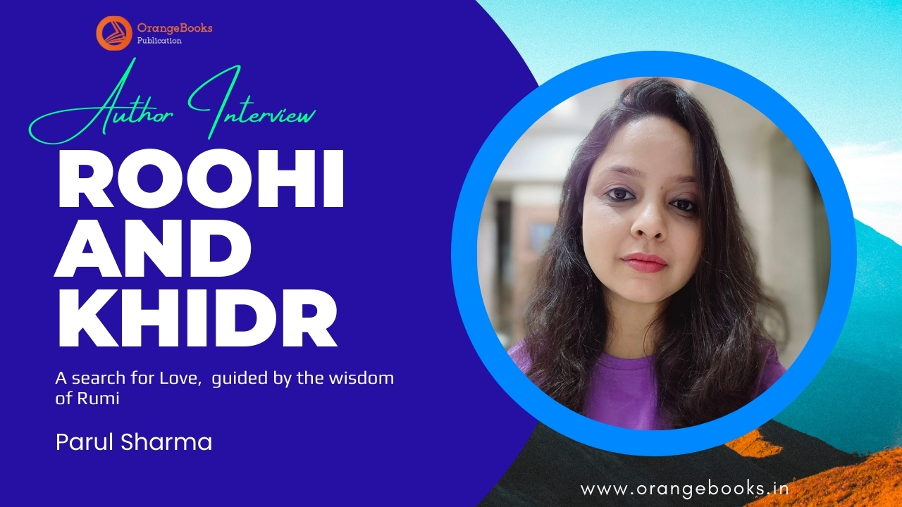 Parul Sharma Talks About Her Book “Roohi and Khidr”