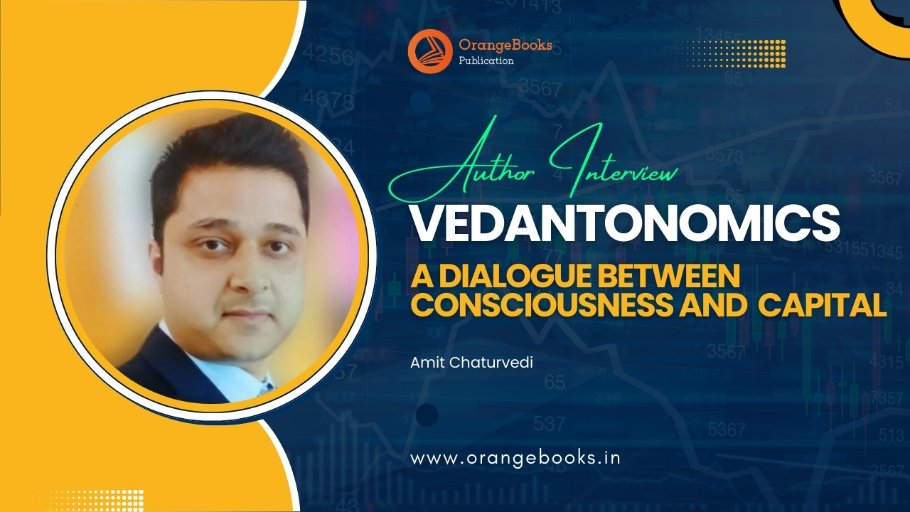 Amit Chaturvedi Talks About His Book “Vedantonomics”