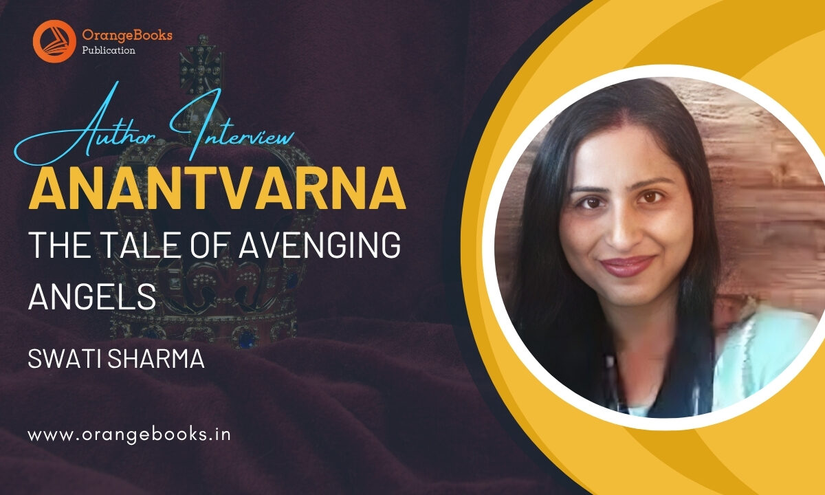 Swati Sharma Talks About Her Book “Anantvarna”
