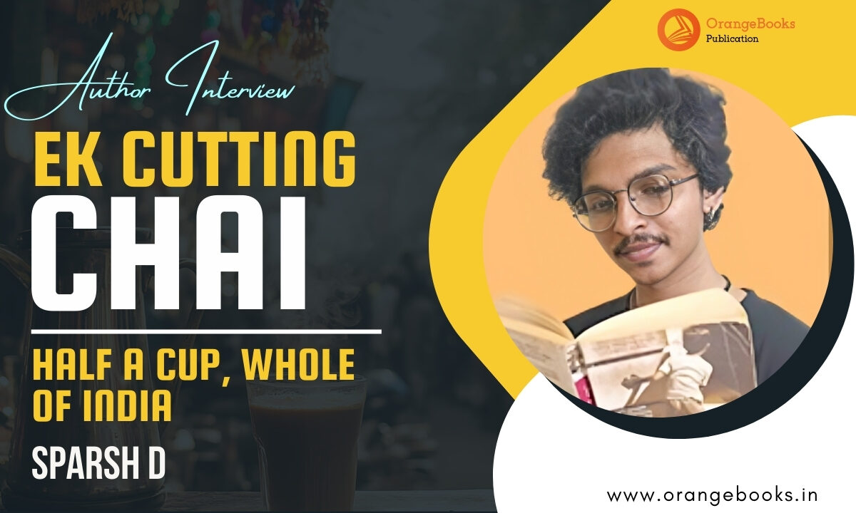Sparsh D Talks About His Book “Ek Cutting Chai”