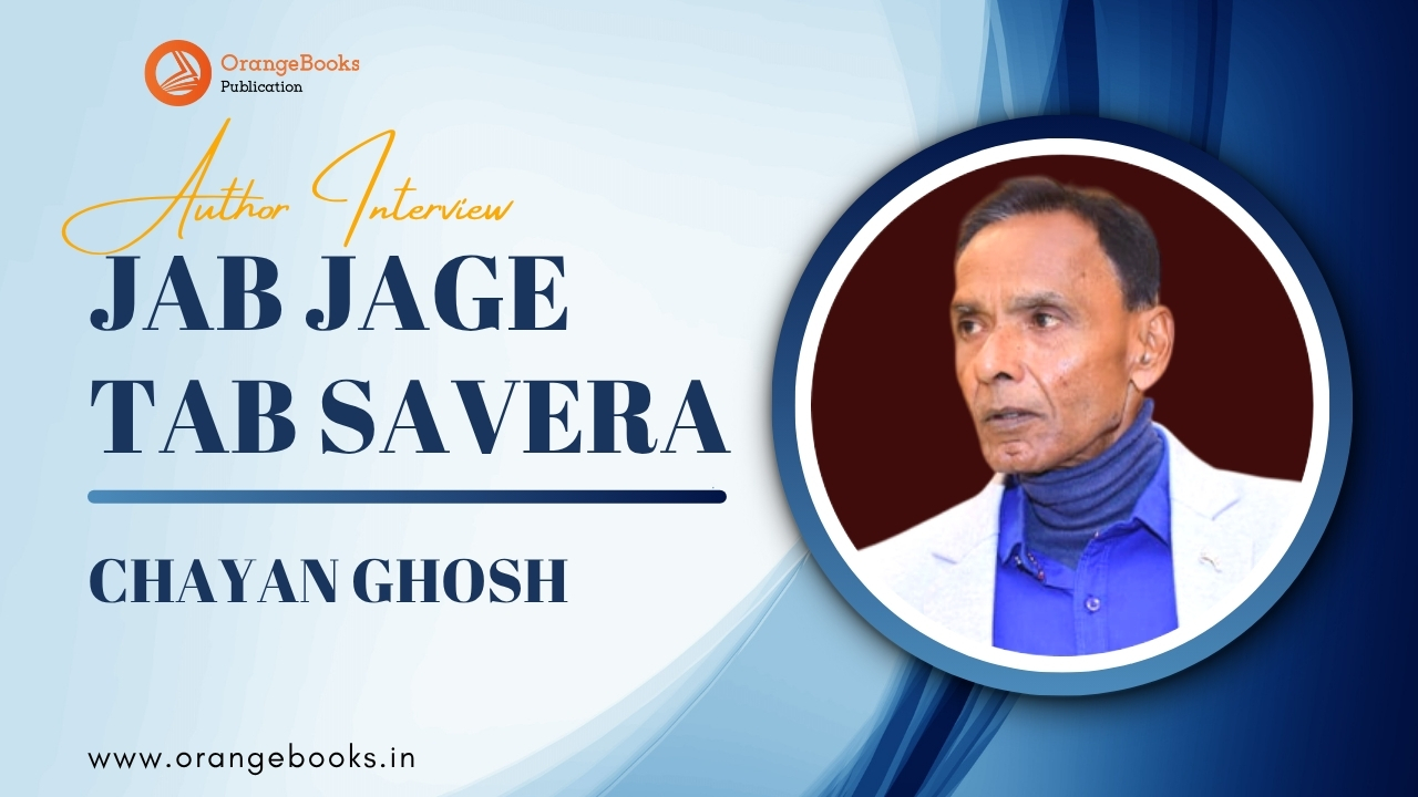 Chayan Ghosh Talks About His Book “Jab Jage Tab Savera”