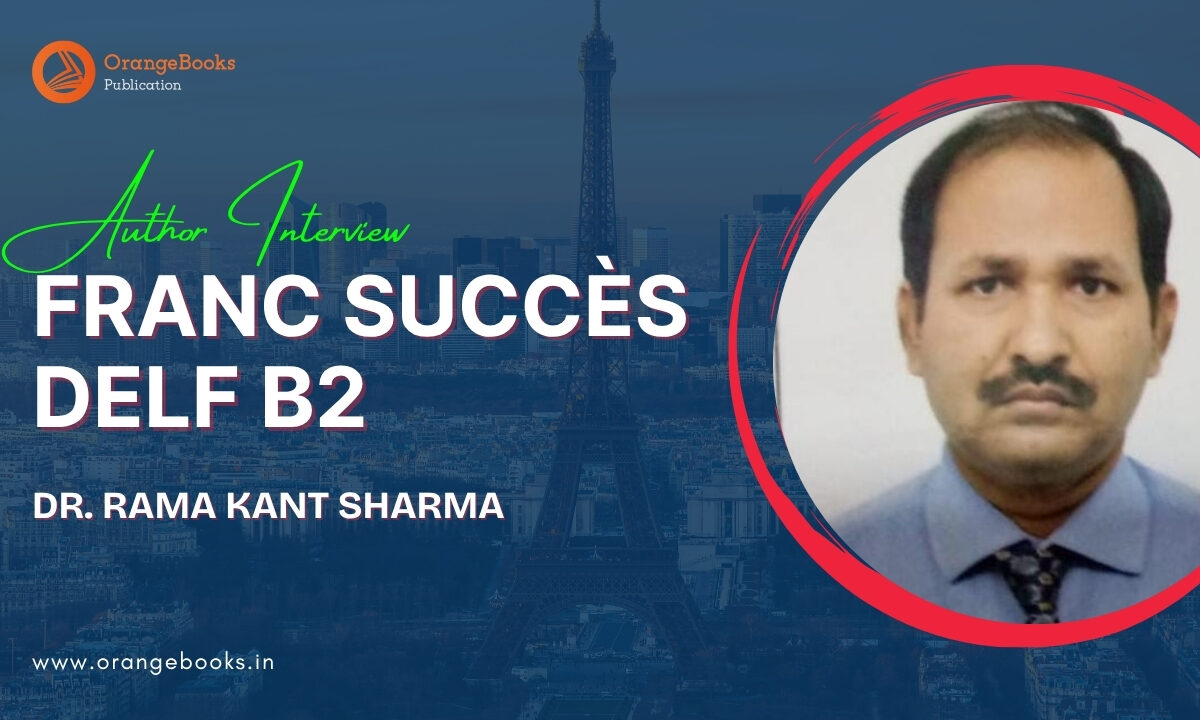 Dr. Rama Kant Sharma Talks About His Book “Franc Succès DELF B2 ”
