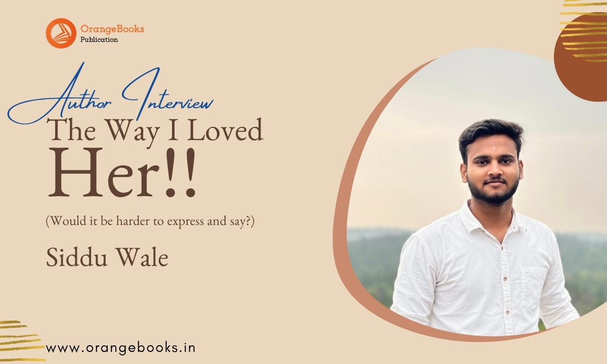 Siddu Wale Talks About His Book “The Way I Loved Her!!”