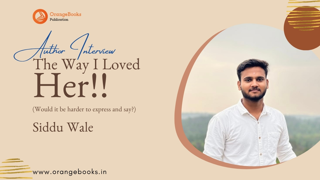 Siddu Wale Talks About His Book “The Way I Loved Her!!”