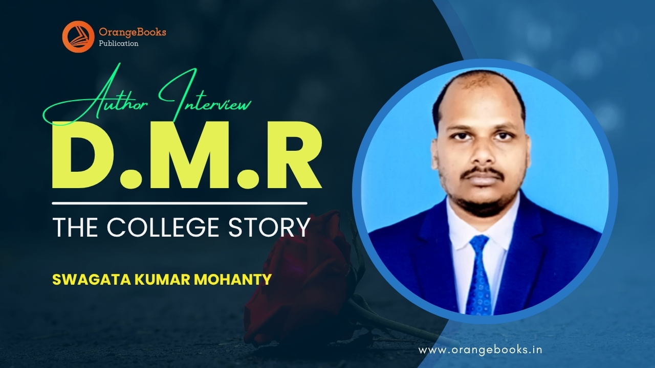 Swagata Kumar Mohanty Talks About His Book “D.M.R : The College Story”