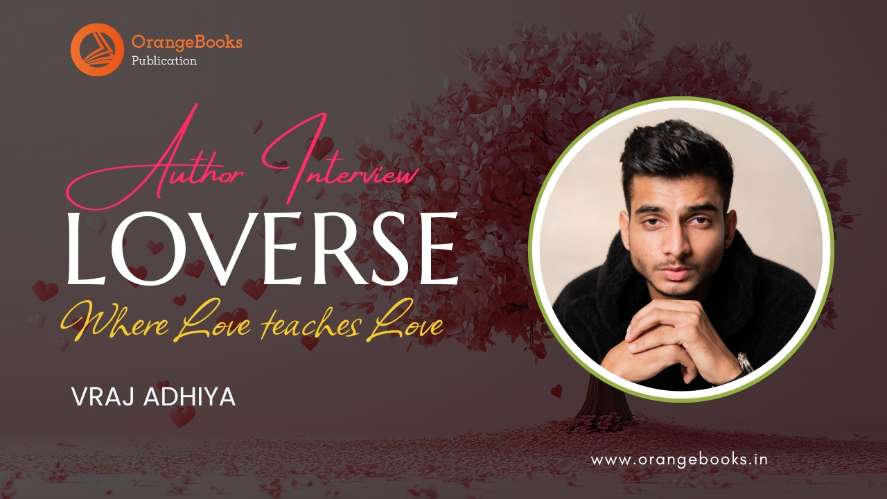 Vraj Adhiya Talks About His Book “LOVERSE”