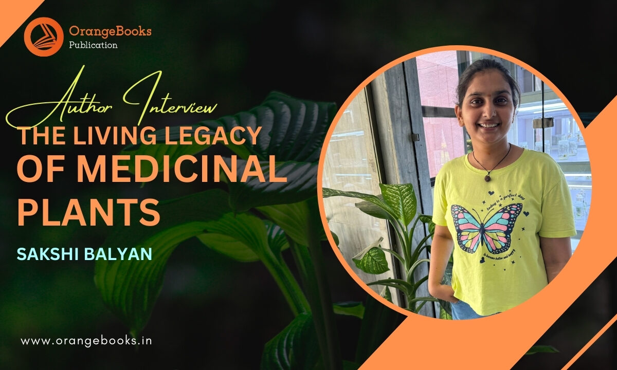 Sakshi Balyan Talks About Her Book “The Living Legacy of Medicinal Plants”