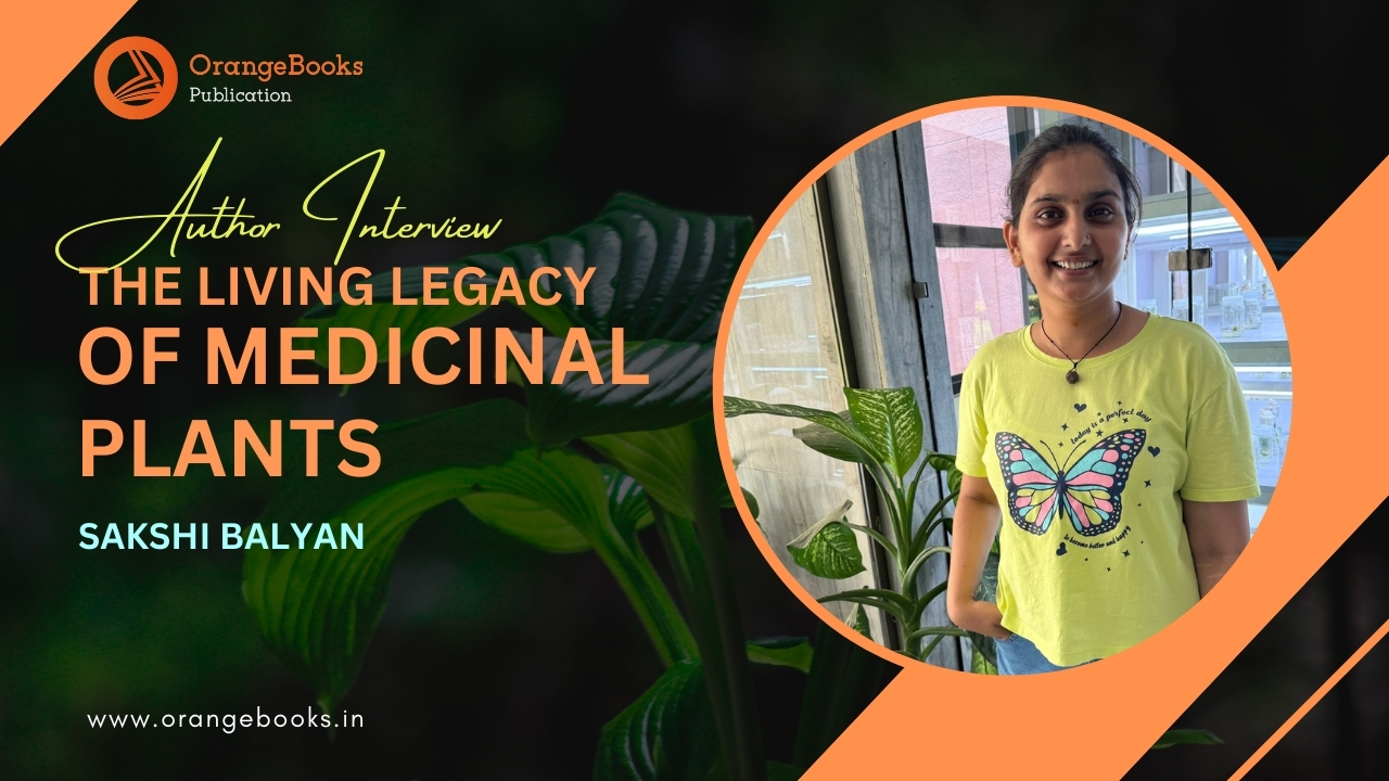 Sakshi Balyan Talks About Her Book “The Living Legacy of Medicinal Plants”