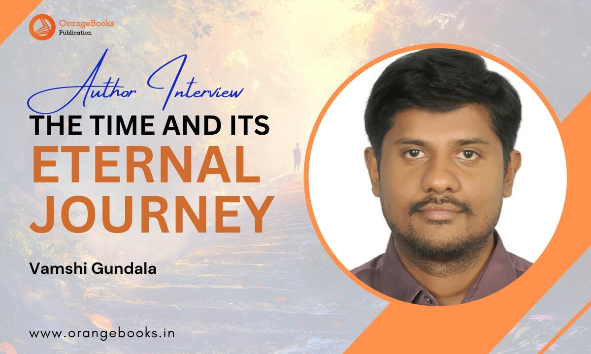 Vamshi Gundala Talks About His Book “The Time And Its Eternal Journey”