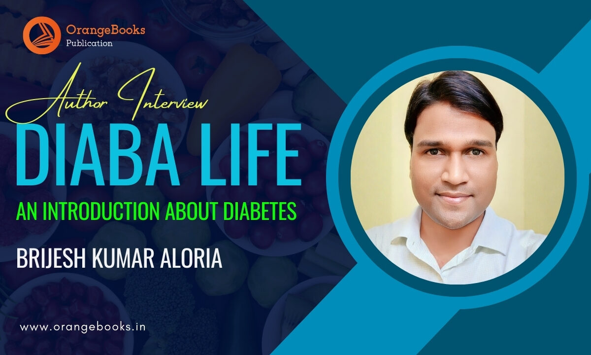 Brijesh Kumar Aloria Talks About His Book “Diaba Life”