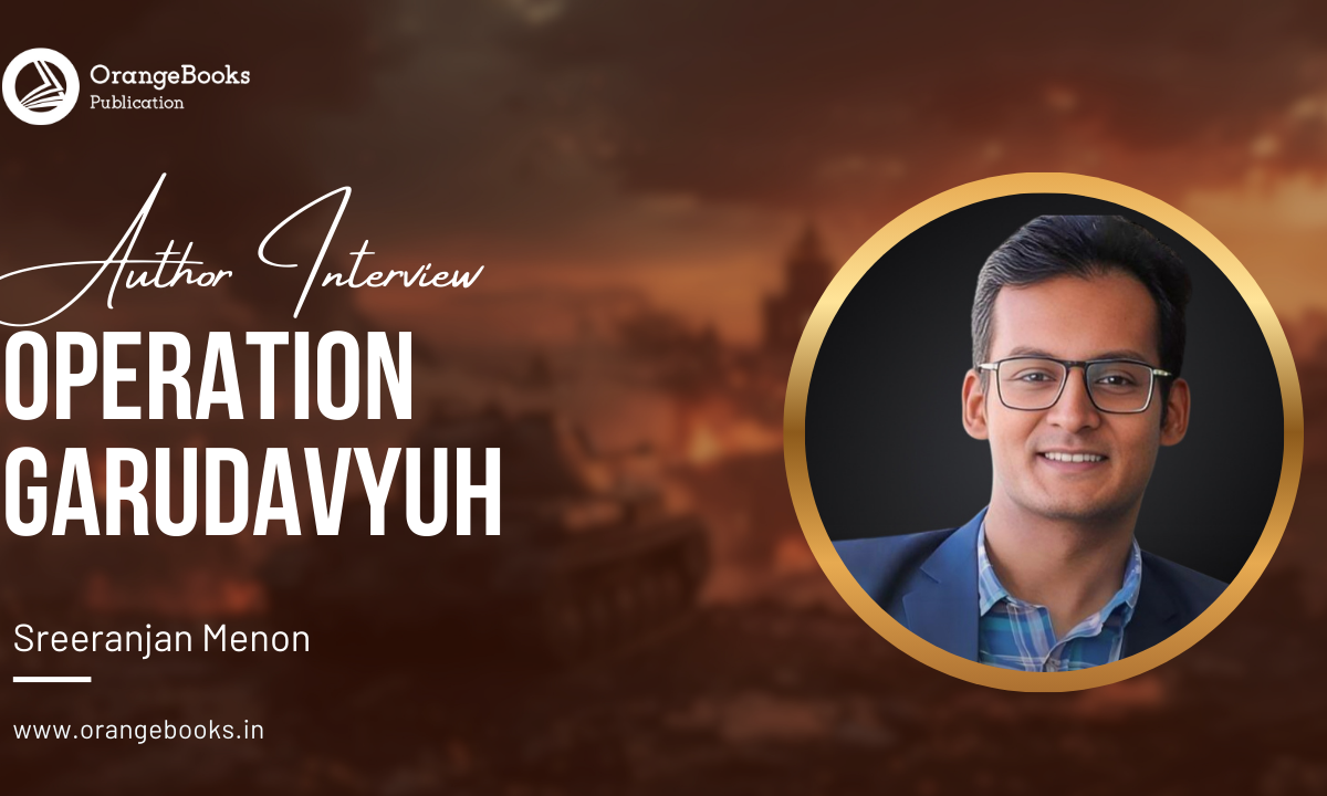 Sreeranjan Menon Talks About His Book “Operation Garudavyuh”