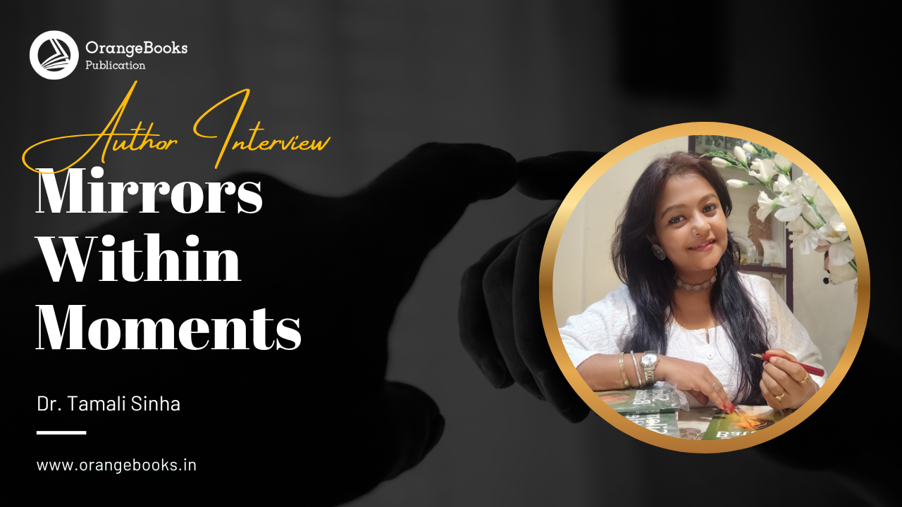 Dr. Tamali Sinha Talks About Her Book “Mirrors Within Moments”