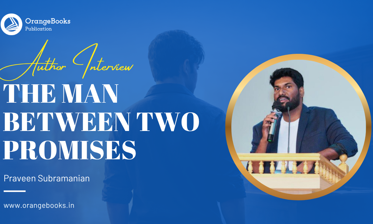 Praveen Subramanian Talks About His Book “The Man Between Two Promises”