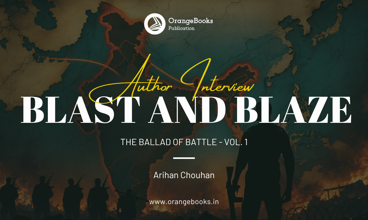 Arihan Chouhan Talks About His Book “BLAST AND BLAZE”