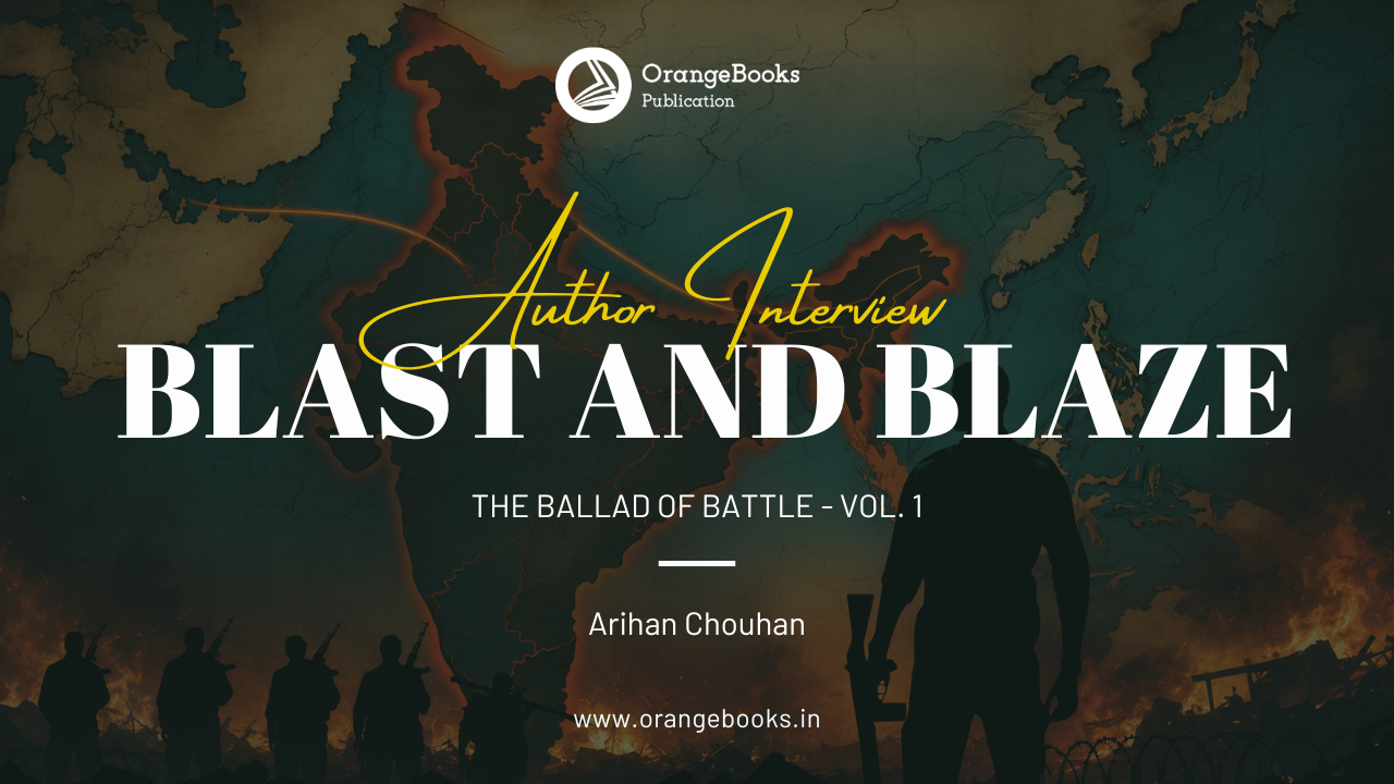 Arihan Chouhan Talks About His Book “BLAST AND BLAZE”