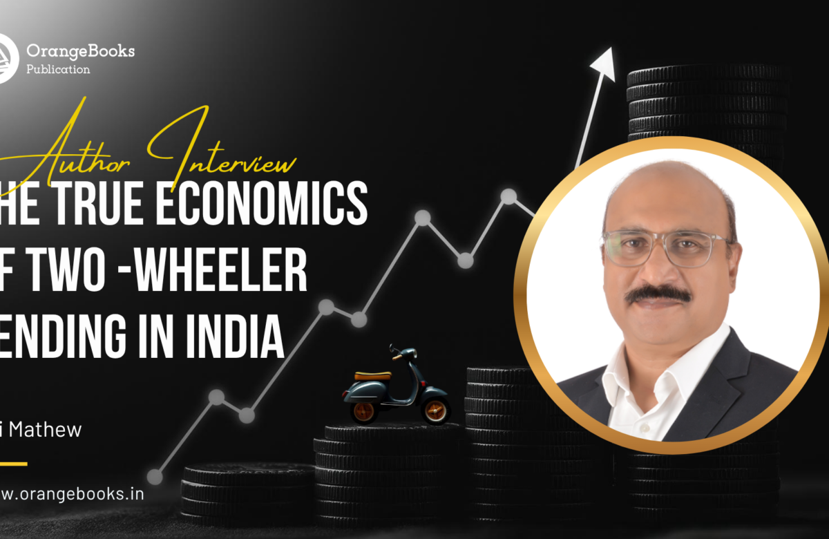 Siji Mathew Talks About His Book “The True Economics of Two -Wheeler Lending in India”