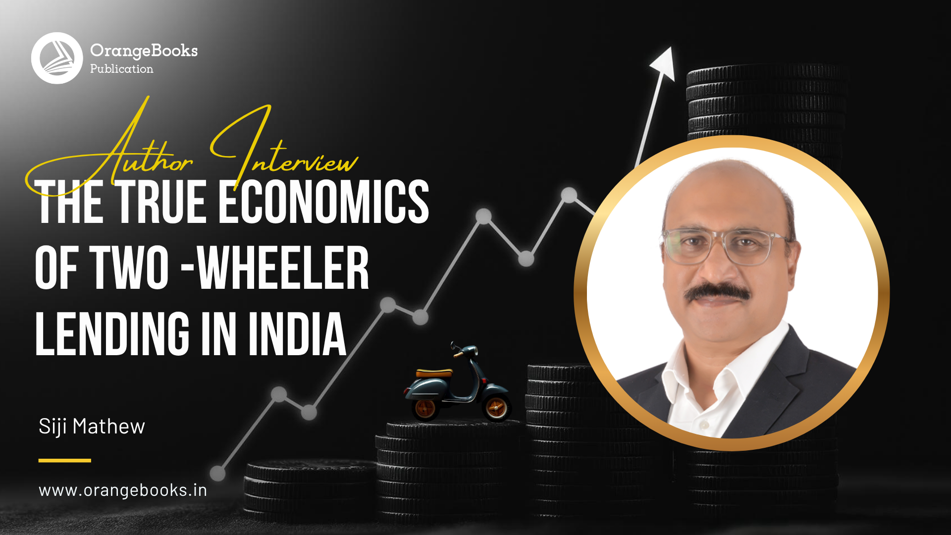 Siji Mathew Talks About His Book “The True Economics of Two -Wheeler Lending in India”