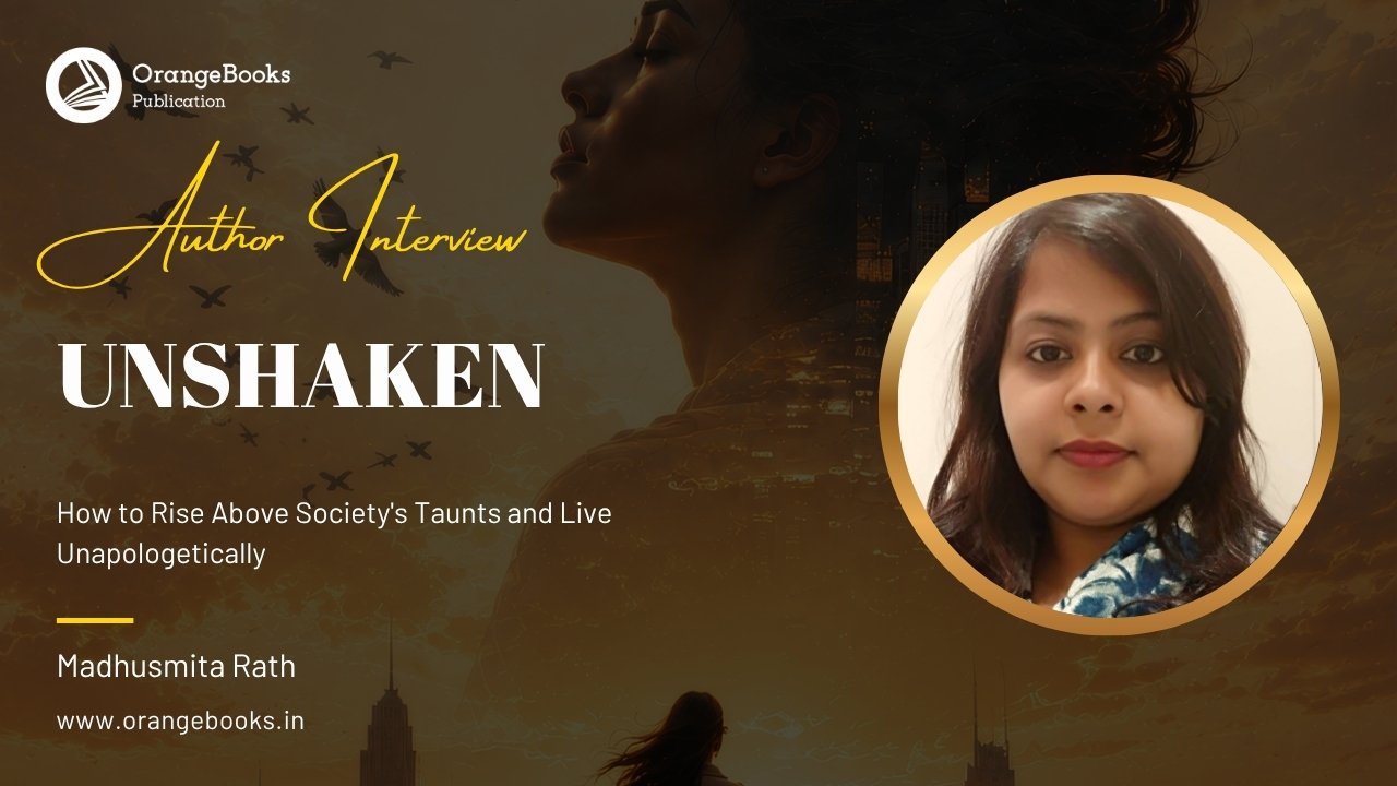 Madhusmita Rath Talks About Her Book “UNSHAKEN”